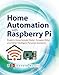 Produktbild Home Automation with Raspberry Pi: Projects Using Google Home, Amazon Echo, and Other Intelligent Personal Assistants