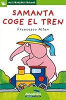 Samanta coge el tren (letra de palo) (Mis Primeras Paginas / My First Pages) 849270229X Book Cover