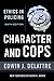 Character & Cops, 6th Edition: Ethics in Policing