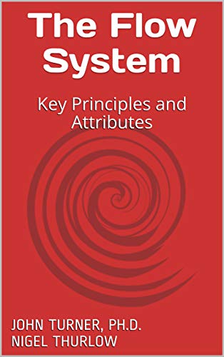 Amazon Com The Flow System Key Principles And Attributes Ebook Turner John Thurlow Nigel Kindle Store