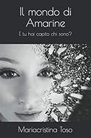 Il mondo di Amarine: E tu hai capito chi sono? B07W7GVQQY Book Cover