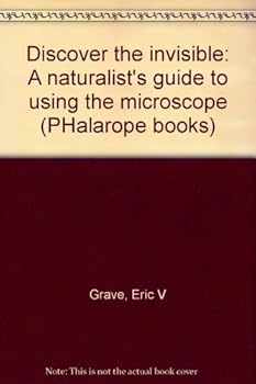 Paperback Discover the invisible: A naturalist's guide to using the microscope (PHalarope books) Book