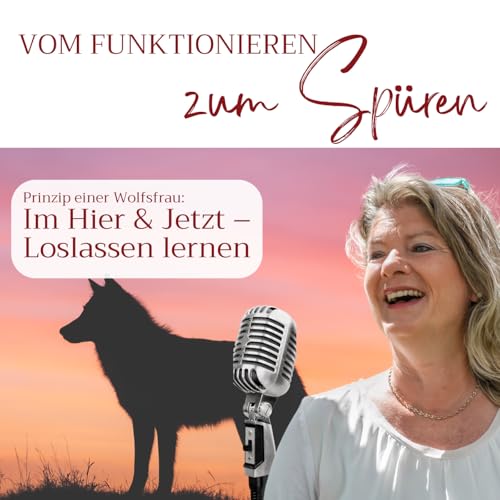 Prinzip einer Wolfsfrau – Teil 1: Im Hier & Jetzt – Loslassen lernen Podcast Por arte de portada