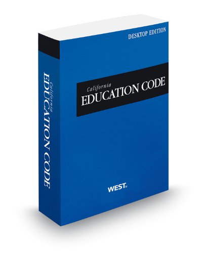 California Education Code, 2013 ed. (California Desktop Codes): Thomson ...