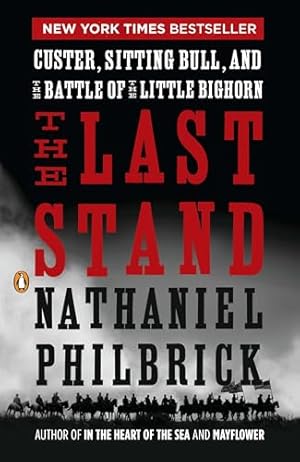 The Last Stand: Custer, Sitting Bull, and the Battle of the Little Bighorn