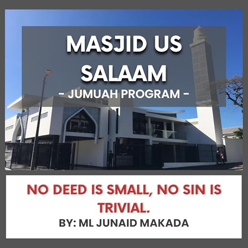 No deed is small, no sin is trivial. by ML Junaid Makada