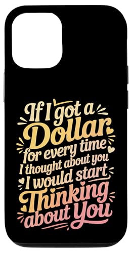 If I Got One Dollar For Thinking Of You I'd Be Rich - �X�}�z�P�[�X iPhone 12/12 Pro �p