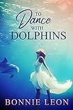 To Dance with Dolphins