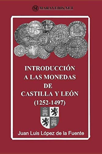 INTRODUCCIÓN A LAS MONEDAS DE CASTILLA Y LEÓN (1252-1497) ed. blanco y negro (Spanish Edition)