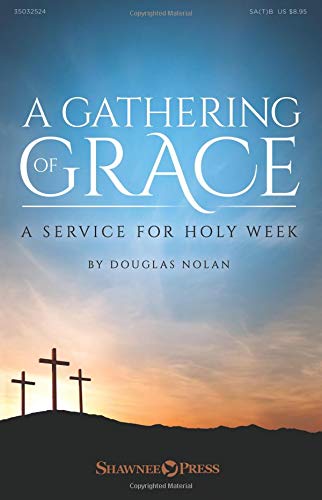 A Gathering of Grace: A Service for Holy Week Paperback – 7 Dec. 2018
