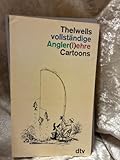 Thelwells vollständige Angler(l)ehre: Cartoons - Norman Thelwell Norman Thelwell Übersetzer: Christoph Gutknecht 