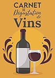  Carnet de Dégustation de Vins: Journal d\'Oenologie à Compléter pour Sommeliers,Oenologues étudiants,Cavistes & Amoureux du Vin Grand Cru (Rouge,Rosé & ... Agenda pour Déguster les Vins Français