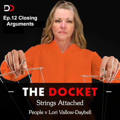 The Docket Ep. 412: Strings Attached: Idaho v. Lori Vallow-Daybell part 12. Podcast Por  arte de portada