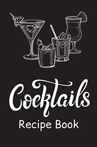 Cocktails Recipe Book: Blank Mixed Drink Cocktail Recipe Journal to Write in - Organizer for Beginners & Experienced Mixologists & Home Bartenders - Best Cocktail Gifts for Men & Women Paperback – 13 Aug. 2020