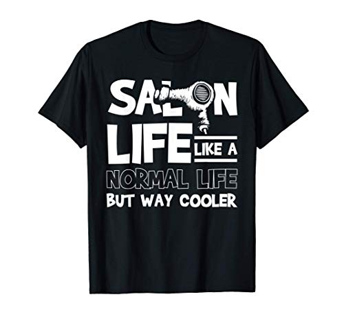 Hair-Dresser Salon Life Beautician Cool Hair Stylist Gifts Camiseta