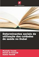 Determinantes sociais da utilização dos cuidados de saúde no Dubai (Portuguese Edition) 6203917672 Book Cover