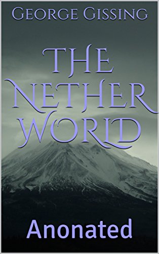 The Nether World Anonated Kindle Edition By Gissing George Literature Fiction Kindle Ebooks Amazon Com