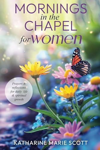 Opiniones de Chapelas para Mujer Top 5. 38 Mornings in the Chapel for Women: Prayers and Reflections for Daily Life and Spiritual Growth