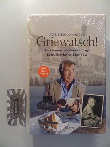 Griewatsch!: Der Lümmel aus dem Leipziger Luftschutzkeller. Eine Vita.