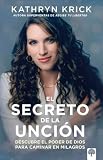 El secreto de la unción: Descubre el poder de Dios para caminar en milagros (Spanish Edition)