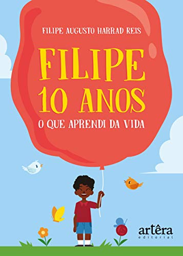 Filipe 10 anos: o que aprendi da vida: