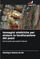 Immagini elettriche per aiutare la localizzazione dei pozzi: Casi di studio sugli acquiferi fratturati (Italian Edition) 6208732174 Book Cover