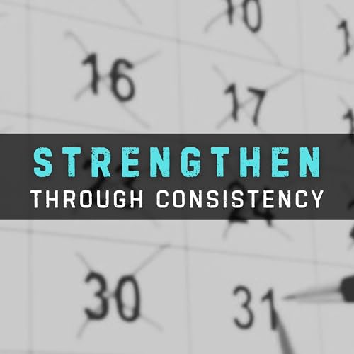 Strengthen Through Consistency | Clint Schwartz