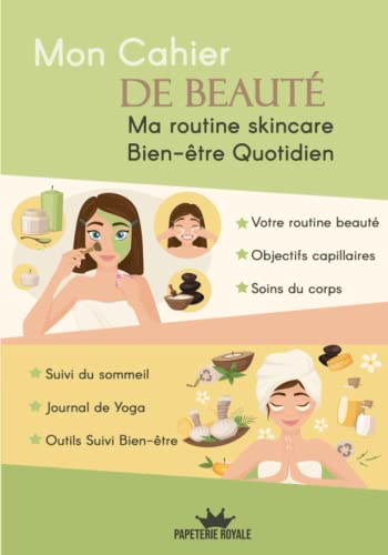 Mon Cahier de Beauté: Ma routine Skincare et Mon Bien-être au quotidien (French Edition) Mon Cahier de Beauté: Ma routine Skincare et Mon Bien-être au quotidien (French Edition)