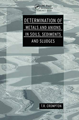 Determination of Metals and Anions in Soils, Sediments and Sludges (Determination Techniques - The Complete Set)