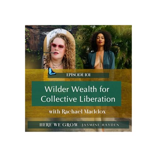 EP 101: Wilder Wealth for Collective Liberation