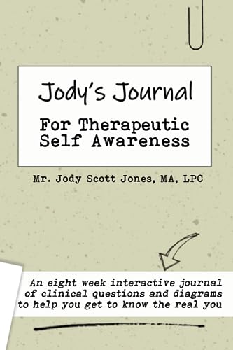 Jody's Journal for Therapeutic Self-Awareness: A practical tool for understanding who you have become (and how to change it)
