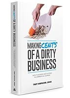 Making Cents of a Dirty Business: How to Survive and Succeed in Commercial Cleaning 164204802X Book Cover