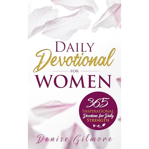 Denise Gilmore's Daily Devotional for Women: 365 Inspirational Devotions for Daily Strength episode artwork