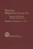 State Corporation Income Tax: Issues in Worldwide Unitary Combination (Hoover Institution Press Publication) 081797881X Book Cover
