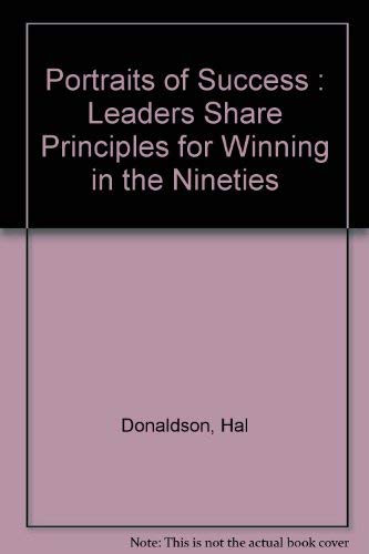 Portraits of Success : Leaders Share Principles for Winning in the ...