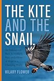 The Kite and the Snail: An Endangered Bird, Its Unlikely Prey, and a Story of Hope in a Changing World