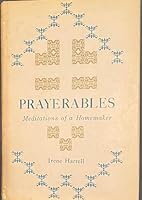 Prayerables; meditations of a homemaker B005TW9B0O Book Cover