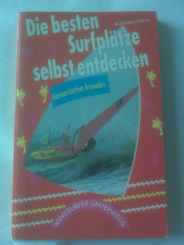 Die besten Windsurfplaetze selbst entdecken. Kanarische Inseln