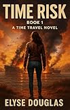 Time Risk 1: A Time Travel Thriller of Pearl Harbor – Book 1 (Time Risk Series)