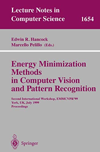 Energy Minimization Methods in Computer Vision and Pattern Recognition: Second International Workshop, EMMCVPR'99, York, UK, July 26-29, 1999, Proceedings: 1654 (Lecture Notes in Computer Science) view 2