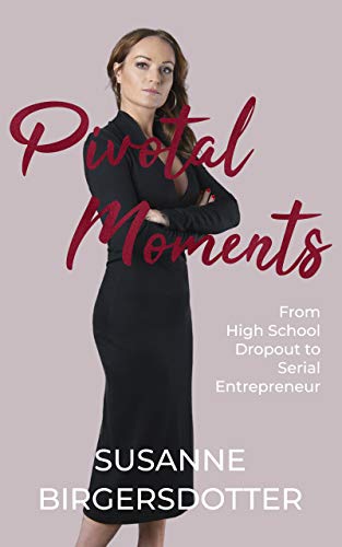 Télécharger Pivotal Moments: From High School Dropout to Serial Entrepreneur (English Edition) PDF Ebook En Ligne