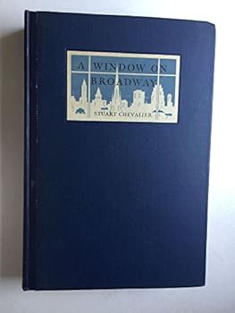 Hardcover A WINDOW ON BROADWAY. A Journal of Occasional Notes on This Present Scene and What May Lie Beyond. [Unqualified] Book