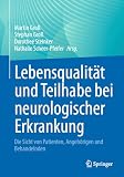 Lebensqualität und Teilhabe bei neurologischer Erkrankung: Die Sicht von Patienten, Angehörigen und Behandelnden