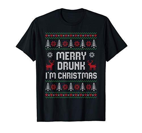 Ugly Xmas Divertido Navidad Beber - Merry Drunk I'm Christma Camiseta