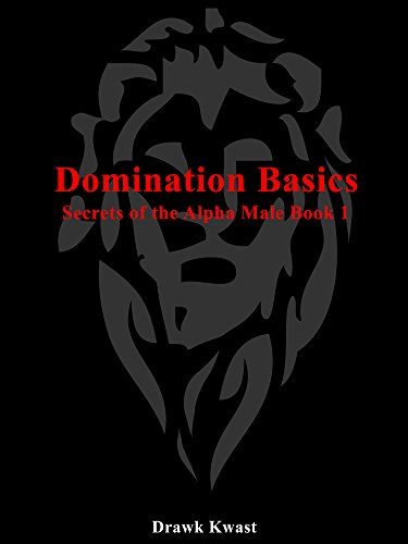 Domination Basics (Secrets of the Alpha Male Book 1)