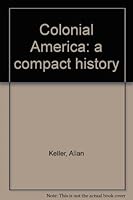 Colonial America: A compact history B0006C0EIU Book Cover