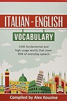 Italian - English Vocabulary: 5,300 fundamental and high usage words that cover 96% of everyday speech 1520232357 Book Cover