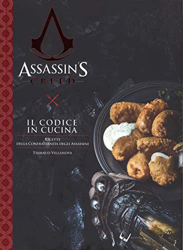  Il codice in cucina. Ricette della Confraternita degli assassini. Assassin\'s creed