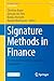 Signature Methods in Finance: An Introduction with Computational Applications (Springer Finance Lecture Notes)