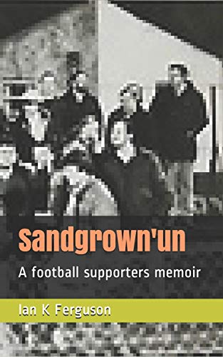 Sandgrown'un: A football supporters memoir